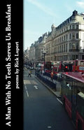 A Man With No Teeth Serves Us Breakfast: The poets Further Adventures in London - Paperback