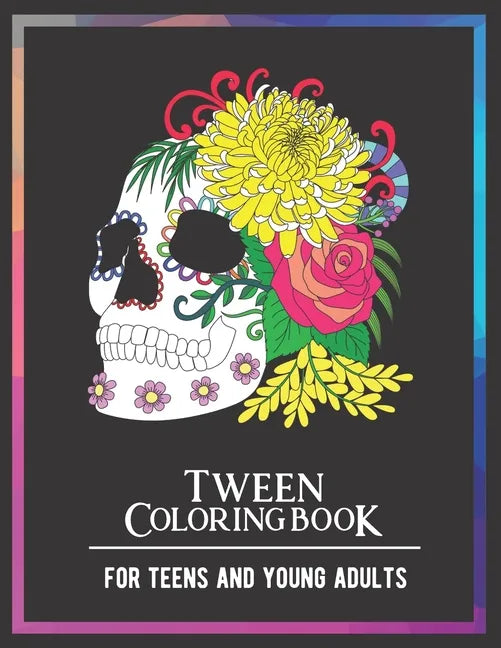 Tween Coloring Book For Teens and Young Adults: For Fun, Creative, Relaxing, Mindfulness & Stress Relief - Paperback