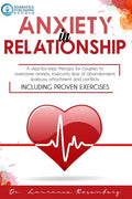 Anxiety in Relationship: A Step-by-Step Therapy for Couples to Overcome Anxiety, Insecurity, Fear of Abandonment, Jealousy, Attachment, and Con - Paperback