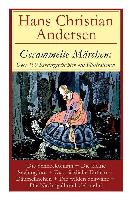 Gesammelte Märchen: Über 100 Kindergeschichten mit Illustrationen (Die Schneekönigin + Die kleine Seejungfrau + Das hässliche Entlein + Dä - Paperback