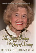 The Joy of Giving is the Joy of Living: Betty Schoenbaum A Life Remembered - Hardcover
