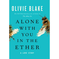 Alone with You in the Ether: A Love Story - Library Binding