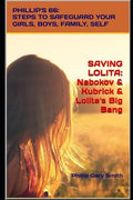 Saving Lolita: PHILLIP'S 66: Steps to Safeguard Your Girls, Boys, Family, and Self - Paperback