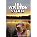 The Winston Story: The tale of a dog and his family; His epic battle with cancer and their courageous faith to see him through. - Paperback