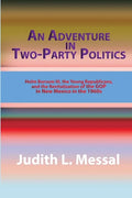 An Adventure in Two-Party Politics: Holm O. Bursum III, the Young Republicans, and the Revitalization of the GOP in New Mexico in the 1960s - Paperback