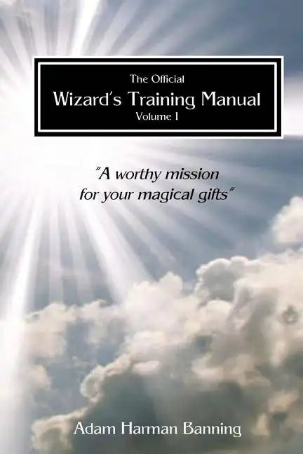 The Official Wizard's Training Manual Vol.1: A Worth Mission for your Magical Gifts - Paperback