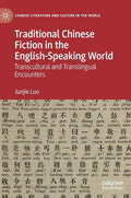 Traditional Chinese Fiction in the English-Speaking World: Transcultural and Translingual Encounters - Hardcover