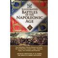 Illustrated Battles of the Napoleonic Age-Volume 4: San Sebastian, Vittoria, the Pyrenees, Bergen op Zoom, the Gurkha War, Lundy's Lane, Toulouse, Lig - Paperback