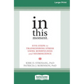 In This Moment: Five Steps to Transcending Stress Using Mindfulness and Neuroscience (16pt Large Print Format) - Paperback