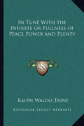 In Tune with the Infinite or Fullness of Peace Power and Plenty - Paperback