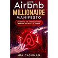 The Airbnb Millionaire Manifesto: Unveiling the Mind-Blowing Wealth Secrets of Airbnb - Paperback
