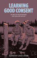 Learning Good Consent: On Healthy Relationships and Survivor Support - Paperback
