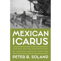 Mexican Icarus: Aviation and the Modernization of Mexican Identity, 1928-1960 - Hardcover