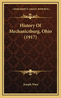 History Of Mechanicsburg, Ohio (1917) - Hardcover