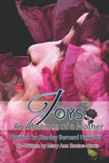 Joys...An Absence of a Mother: The Novel that will make you take a deeper look at the Love of a Mother... - Paperback