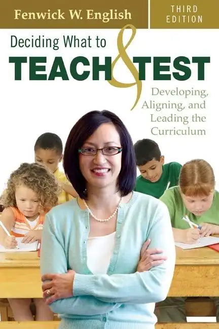 Deciding What to Teach & Test: Developing, Aligning, and Leading the Curriculum - Paperback