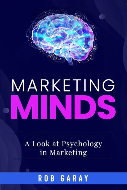 Marketing Minds: A Look at Psychology in Marketing - Paperback