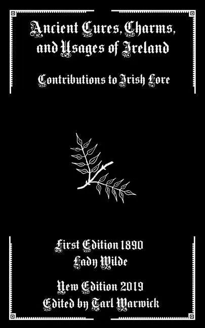 Ancient Cures, Charms, and Usages of Ireland: Contributions to Irish Lore - Paperback