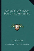 A New Story Book For Children (1864) - Paperback