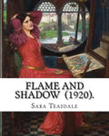 Flame and Shadow (1920). By: Sara Teasdale: Sara Teasdale (August 8, 1884 - January 29, 1933) was an American lyric poet. - Paperback