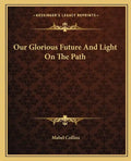 Our Glorious Future and Light on the Path - Paperback