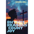 The Rhymes and the Reasons: To Count It All Joy - Paperback