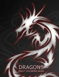 Dragons: Adult Coloring Book: Large, Stress Relieving, Relaxing Dragon Coloring Book for Adults, Grown Ups, Men & Women. 45 One - Paperback