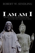 I am am I: Mindfulness, Meditation and Zen for the Christian mind - Paperback