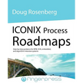 Iconix Process Roadmaps: Step-By-Step Guidance for Soa, Embedded, and Algorithm-Intensive Systems - Paperback