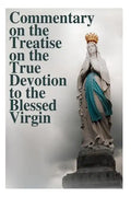 Commentary on the Treatise on the True Devotion to the Blessed Virgin - Paperback