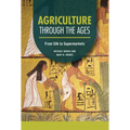 Agriculture Through the Ages: From Silk to Supermarkets - Library Binding