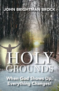 Holy Grounds: When God Shows Up, Everything Changes! - Paperback