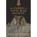 The Fabric of Civil War Society: Uniforms, Badges, and Flags, 1859-1939 - Hardcover