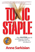 Toxic Staple, How Gluten May Be Wrecking Your Health - And What You Can Do about It! - Paperback