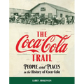 The Coca-Cola Trail: People and Places in the History of Coca-Cola - Paperback