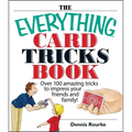 The Everything Card Tricks Book: Over 100 Amazing Tricks to Impress Your Friends and Family! - Paperback