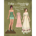 Dollys and Friends Originals Fashion History Paper Dolls, 1810s: Fashion Activity Vintage Dress Up Collection of Empire and Regency Costumes - Paperback