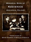 Memorial Book of Kozienice (Poland) - Translation of Sefer Zikaron le-Kehilat Kosznitz - Hardcover