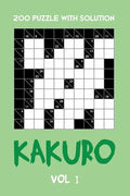 200 Puzzle With Solution Kakuro Vol 1: Cross Sums Puzzle Book, hard,10x10, 2 puzzles per page - Paperback