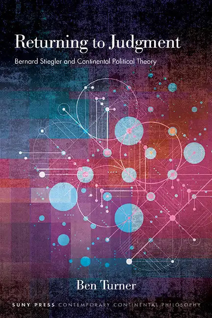 Returning to Judgment: Bernard Stiegler and Continental Political Theory - Hardcover