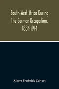 South-West Africa During The German Occupation, 1884-1914 - Paperback