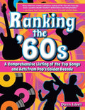 Ranking the '60s: A Comprehensive Listing of the Top Songs and Acts from Pop's Golden Decade - Paperback