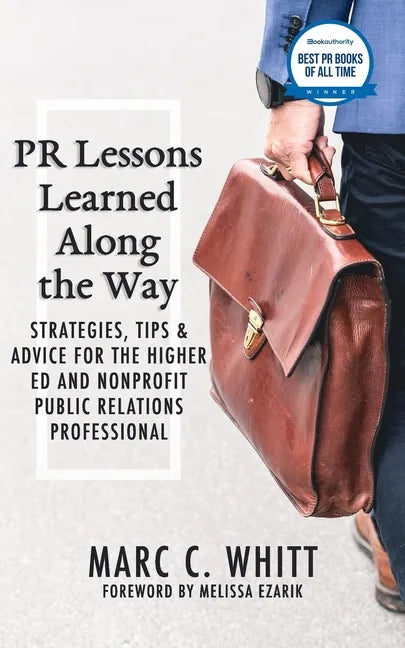 PR Lessons Learned Along the Way: Strategies, Tips & Advice for the Higher Ed and Nonprofit Public Relations Professional - Paperback