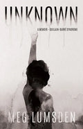 Unknown: A memoir - Guillain-Barré Syndrome - Paperback