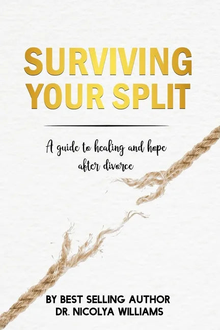 Surviving Your Split: A Guide To Healing and Hope After Divorce - Paperback