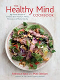 The Healthy Mind Cookbook: Big-Flavor Recipes to Enhance Brain Function, Mood, Memory, and Mental Clarity - Hardcover
