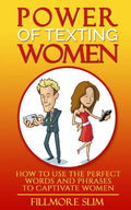 Power of texting Women: : How to use the perfect words and phrases to captivate women - Paperback