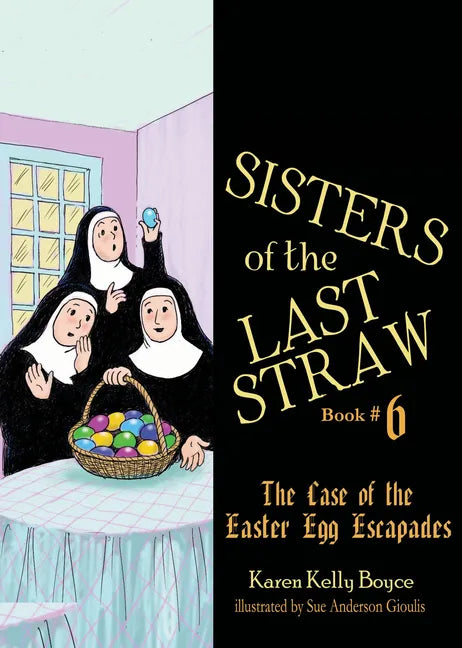Sisters of the Last Straw Vol 6: The Case of the Easter Egg Escapades Volume 6 - Paperback