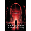 The Multidimensional Nature of Reality: Transcending the Limits of the Human Mind - Paperback