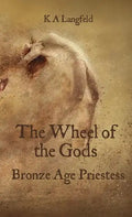 The Wheel of the Gods: Bronze Age Priestess - Paperback